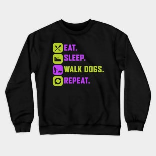 Eat. Sleep. Walk Dogs. Repeat. Crewneck Sweatshirt